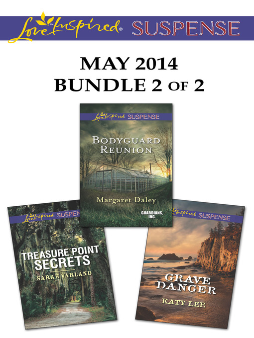 Title details for Love Inspired Suspense May 2014 - Bundle 2 of 2: Bodyguard Reunion\Grave Danger\Treasure Point Secrets by Margaret Daley - Available